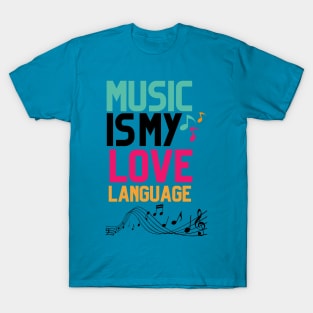 MUSIC IS MY LOVE LANGUAGE T-Shirt